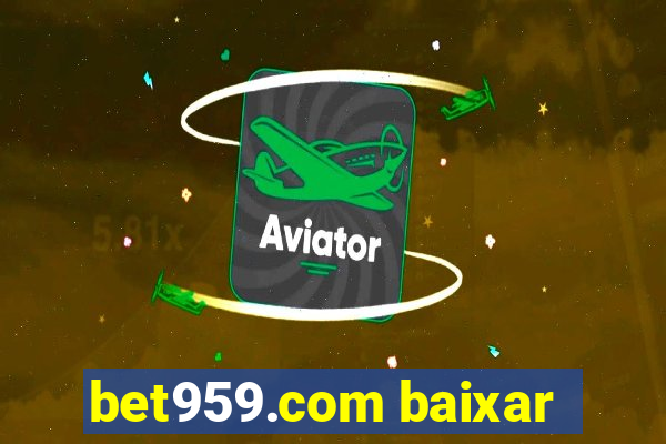 bet959.com baixar